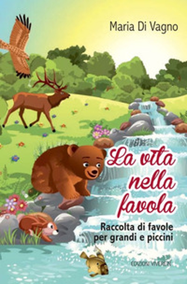 La vita nella favola. Raccolta di favole per grandi e piccini - Librerie.coop La vita nella favola. Raccolta di favole per grandi e piccini - Librerie.coop