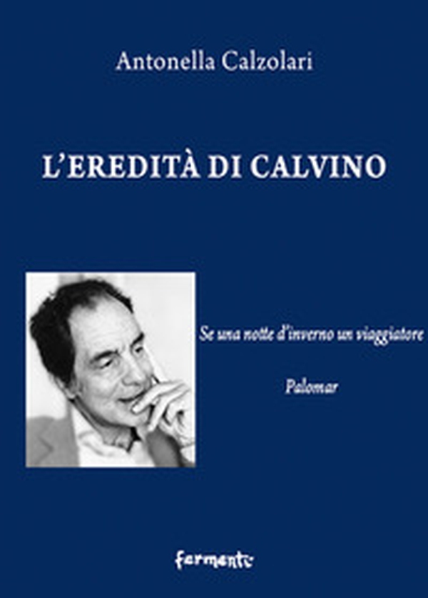 L'eredità di Calvino. Se una notte d'inverno un viaggiatore e Palomar - Librerie.coop L'eredità di Calvino. Se una notte d'inverno un viaggiatore e Palomar - Librerie.coop