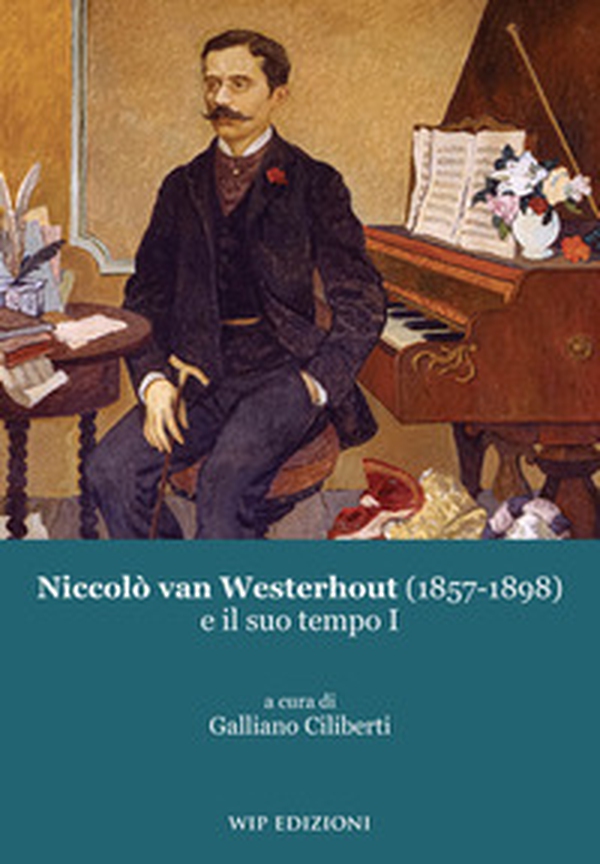 Niccolò van Westerhout (1857-1898) e il suo tempo - Vol. 1 - Librerie.coop Niccolò van Westerhout (1857-1898) e il suo tempo - Vol. 1 - Librerie.coop