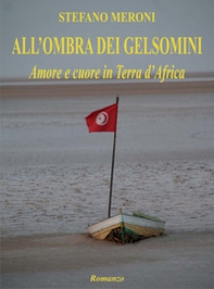 All'ombra dei gelsomini. Amore e cuore in Terra d'Africa - Librerie.coop