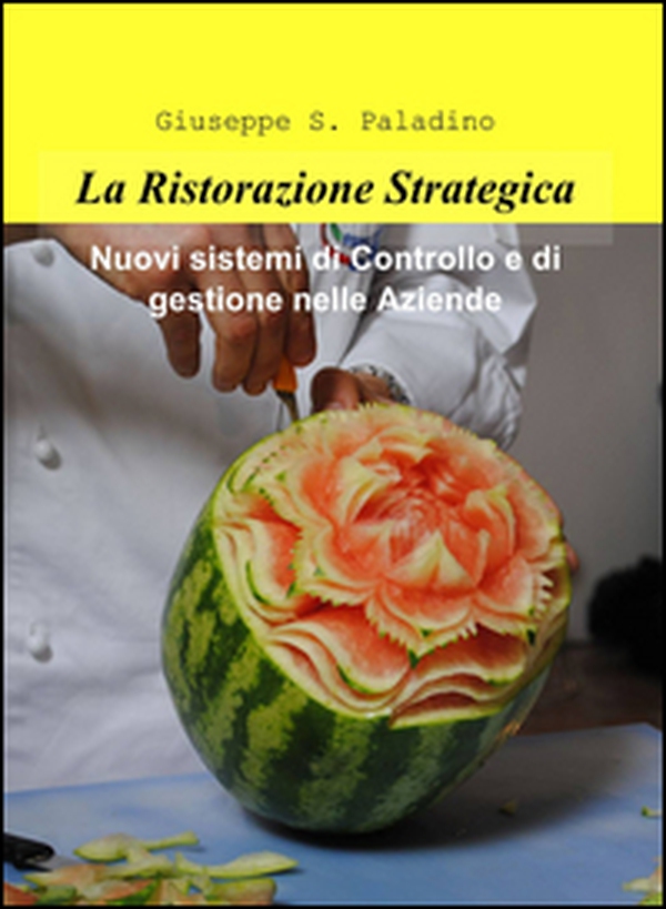 La ristorazione strategica. nuovi sistemi di controllo e di gestione nelle aziende - Librerie.coop La ristorazione strategica. nuovi sistemi di controllo e di gestione nelle aziende - Librerie.coop