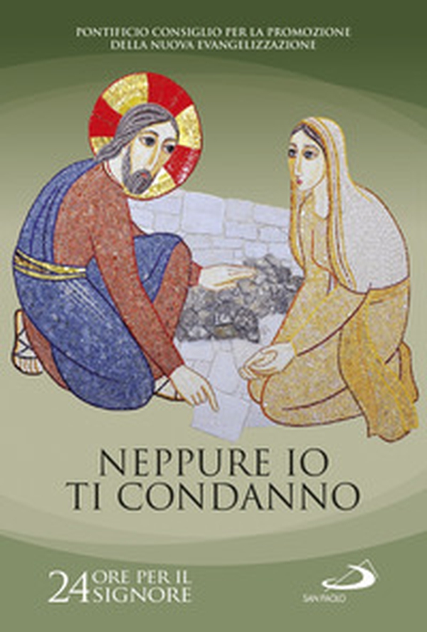 Neppure io ti condanno (Gv 8, 11). 24 ore per il Signore. Sussidio pastorale - Librerie.coop Neppure io ti condanno (Gv 8, 11). 24 ore per il Signore. Sussidio pastorale - Librerie.coop