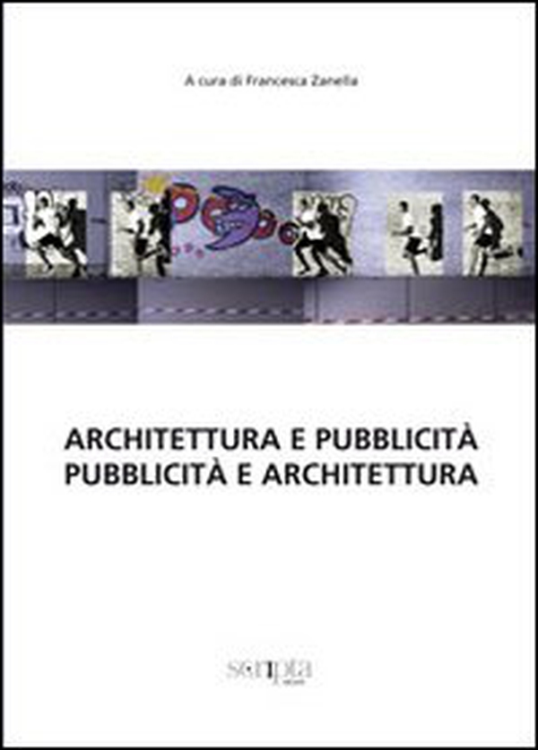 Architettura e pubblicità. Pubblicità e architettura - Librerie.coop Architettura e pubblicità. Pubblicità e architettura - Librerie.coop