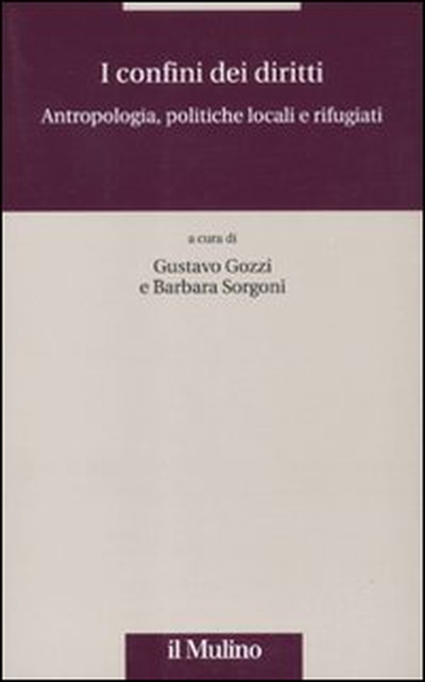 I confini dei diritti. Antropologia, politiche locali e rifugiati - Librerie.coop I confini dei diritti. Antropologia, politiche locali e rifugiati - Librerie.coop