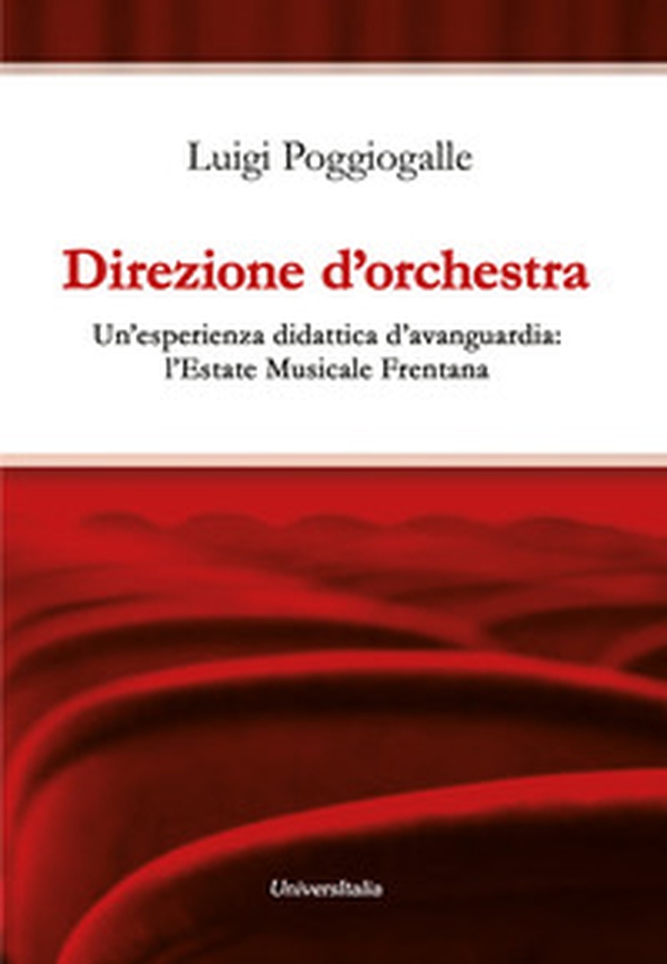 Direzione d'orchestra. Un'esperienza didattica d'avanguardia: l'Estate Musicale Frentana - Librerie.coop Direzione d'orchestra. Un'esperienza didattica d'avanguardia: l'Estate Musicale Frentana - Librerie.coop
