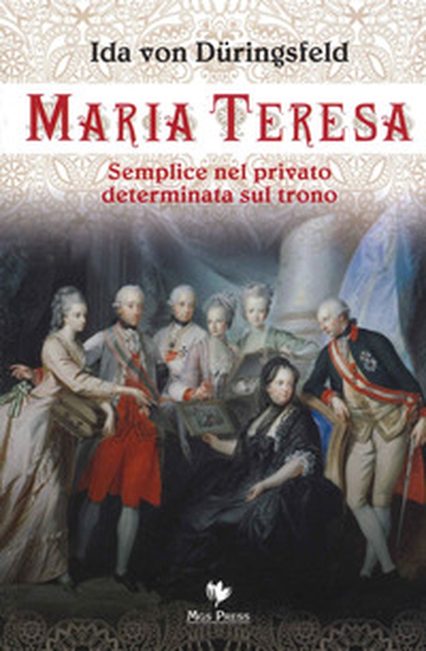 Maria Teresa. Semplice nel privato, determinata sul trono - Librerie.coop Maria Teresa. Semplice nel privato, determinata sul trono - Librerie.coop