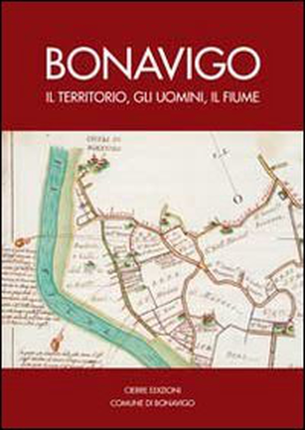 Bonavigo. Il territorio, gli uomini, il fiume - Librerie.coop Bonavigo. Il territorio, gli uomini, il fiume - Librerie.coop