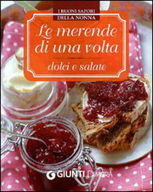 Le merende di una volta dolci e salate - Librerie.coop Le merende di una volta dolci e salate - Librerie.coop