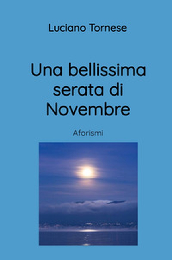 Una bellissima serata di novembre - Librerie.coop Una bellissima serata di novembre - Librerie.coop