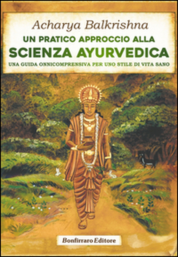 Un pratico approccio alla scienza ayurvedica. Una guida onnicomprensiva per uno stile di vita sano - Librerie.coop Un pratico approccio alla scienza ayurvedica. Una guida onnicomprensiva per uno stile di vita sano - Librerie.coop