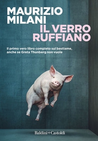 Il verro ruffiano. Il primo vero libro completo sul bestiame, anche se Greta Thunberg non vuole - Librerie.coop