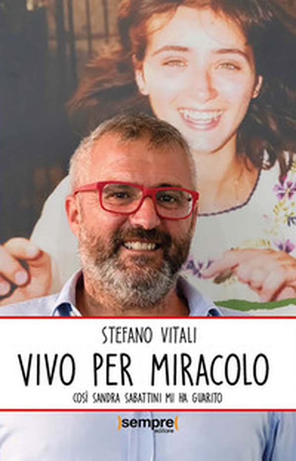 Vivo per miracolo. Così Sandra Sabattini mi ha guarito - Librerie.coop Vivo per miracolo. Così Sandra Sabattini mi ha guarito - Librerie.coop