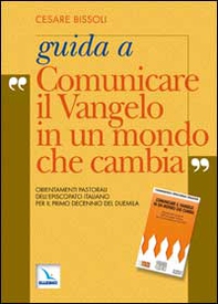 Guida a «Comunicare il vangelo in un mondo che cambia». Orientamenti pastorali dell'episcopato italiano per il primo decennio del 2000 - Librerie.coop