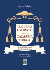Il clero uxorato nella Calabria greca. Il clamoroso caso di don Antonio Asprea - Librerie.coop