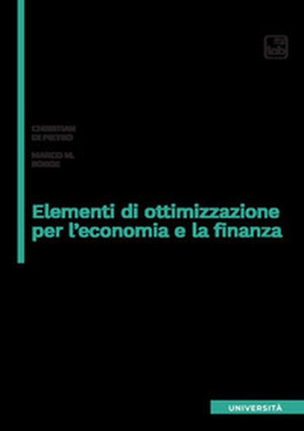 Elementi di ottimizzazione per l'economia e la finanza - Librerie.coop Elementi di ottimizzazione per l'economia e la finanza - Librerie.coop