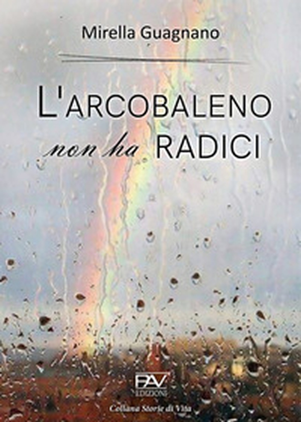 L'arcobaleno non ha radici - Librerie.coop L'arcobaleno non ha radici - Librerie.coop