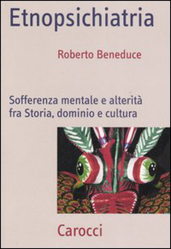 Etnopsichiatria. Sofferenza mentale e alterità fra storia, dominio e cultura - Librerie.coop Etnopsichiatria. Sofferenza mentale e alterità fra storia, dominio e cultura - Librerie.coop