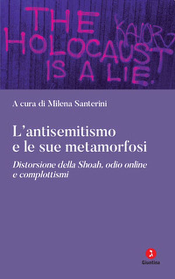 L'antisemitismo e le sue metamorfosi. Distorsione della Shoah, odio online e complottismi - Librerie.coop L'antisemitismo e le sue metamorfosi. Distorsione della Shoah, odio online e complottismi - Librerie.coop