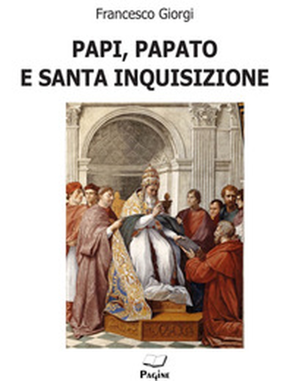 Papi, papato e santa inquisizione - Librerie.coop Papi, papato e santa inquisizione - Librerie.coop