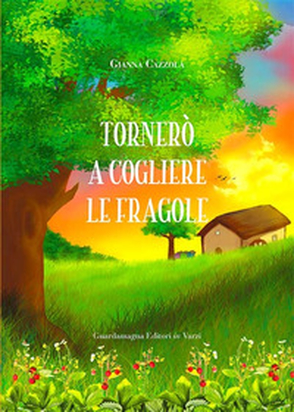 Tornerò a cogliere le fragole - Librerie.coop Tornerò a cogliere le fragole - Librerie.coop