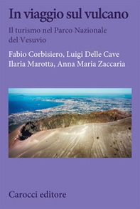 In viaggio sul vulcano. Il turismo nel Parco nazionale del Vesuvio - Librerie.coop