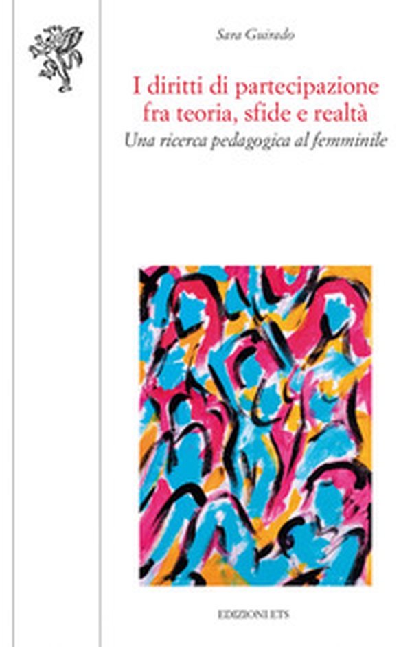 I diritti di partecipazione fra teorie, sfide e realtà. Una ricerca pedagogica al femminile - Librerie.coop I diritti di partecipazione fra teorie, sfide e realtà. Una ricerca pedagogica al femminile - Librerie.coop