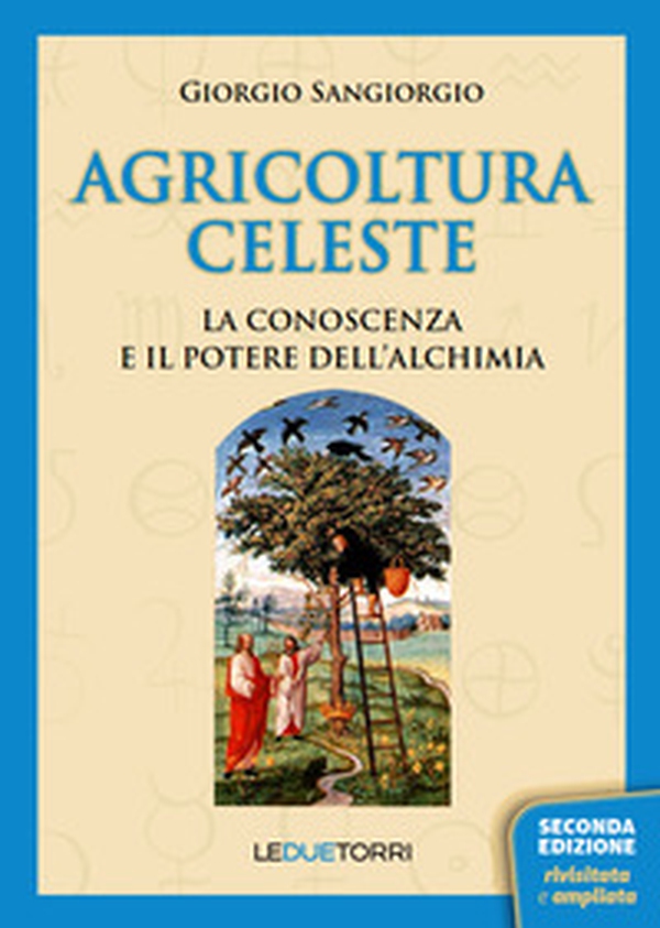 Agricoltura celeste. La conoscenza ed il potere dell'alchimia - Librerie.coop Agricoltura celeste. La conoscenza ed il potere dell'alchimia - Librerie.coop