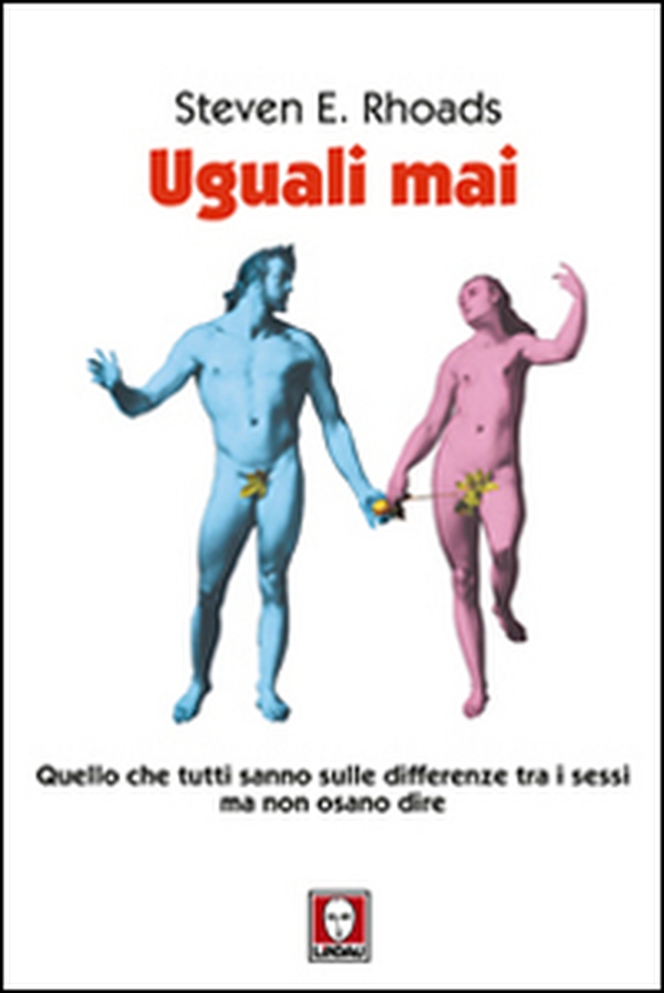 Uguali mai. Quello che tutti sanno sulle differenze tra i sessi ma non osano dire - Librerie.coop Uguali mai. Quello che tutti sanno sulle differenze tra i sessi ma non osano dire - Librerie.coop