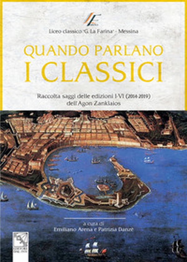 Quando parlano i classici. Raccolta saggi delle edizioni I-VI (2014-2019) dell'Agon Zanklaios - Librerie.coop Quando parlano i classici. Raccolta saggi delle edizioni I-VI (2014-2019) dell'Agon Zanklaios - Librerie.coop