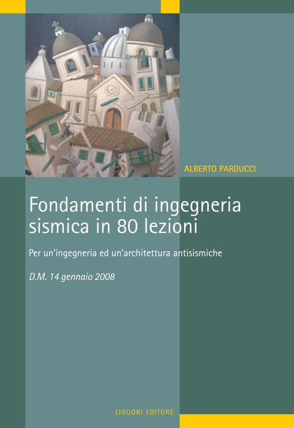 Fondamenti di Ingegneria Sismica in 80 lezioni - Librerie.coop Fondamenti di Ingegneria Sismica in 80 lezioni - Librerie.coop
