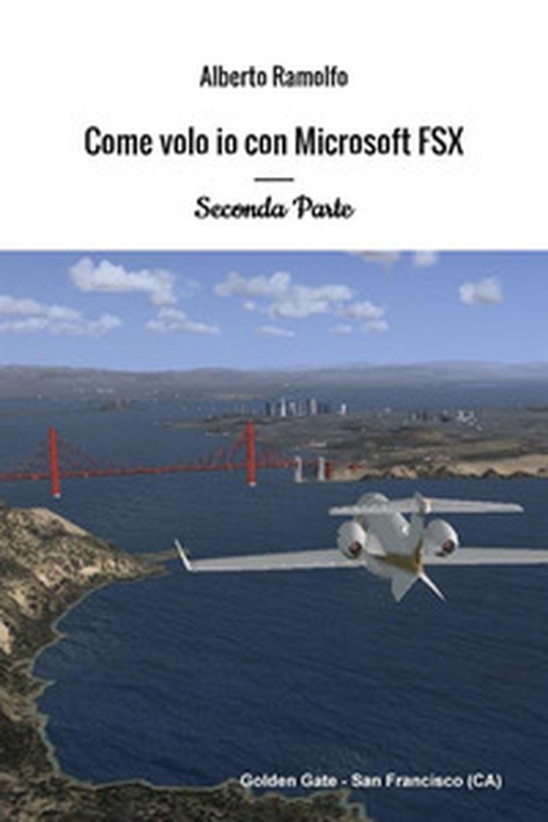 Come volo io con Microsoft Flight Simulator X - Vol. 2 - Librerie.coop Come volo io con Microsoft Flight Simulator X - Vol. 2 - Librerie.coop