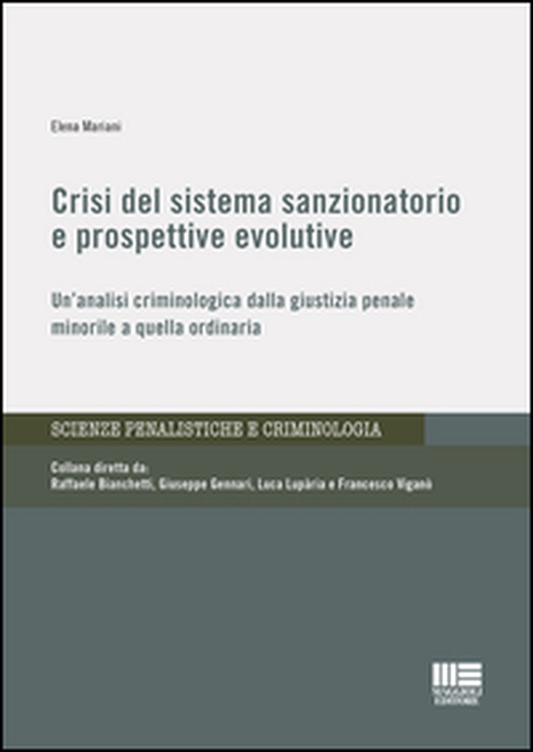 Crisi del sistema sanzionatorio e prospettive evolutive. Un'analisi criminologica dalla giustizia penale minorile a quella ordinaria - Librerie.coop Crisi del sistema sanzionatorio e prospettive evolutive. Un'analisi criminologica dalla giustizia penale minorile a quella ordinaria - Librerie.coop