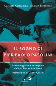 Il sogno di Pier Paolo Pasolini. La sceneggiatura incompiuta del suo film su san Paolo - Librerie.coop