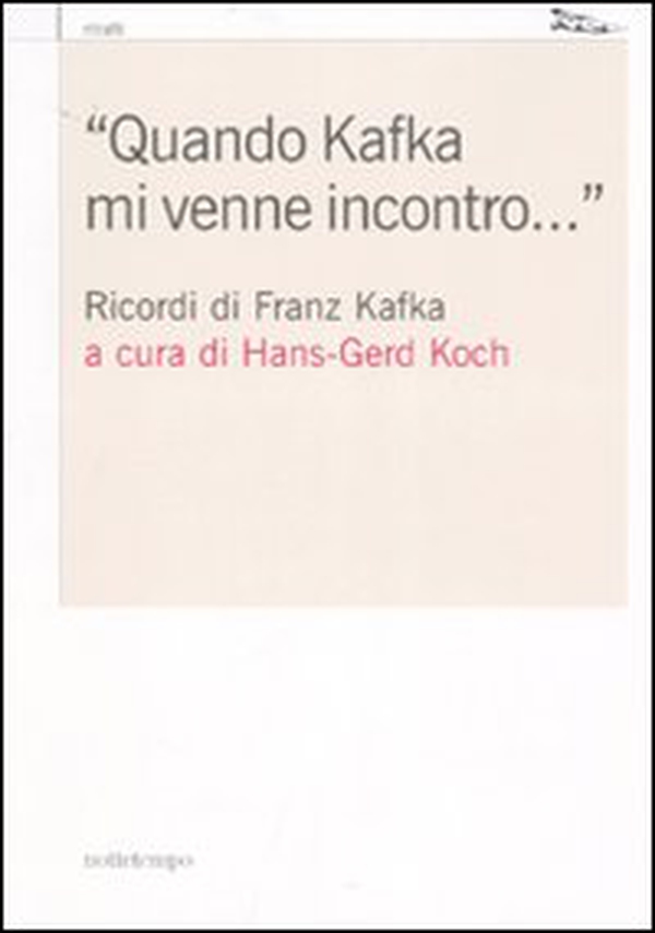 «Quando Kafka mi venne incontro...». Ricordi di Franz Kafka - Librerie.coop «Quando Kafka mi venne incontro...». Ricordi di Franz Kafka - Librerie.coop