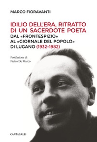Idilio Dell'Era, ritratto di un sacerdote poeta. Dal «Frontespizio» al «Giornale del Popolo» di Lugano (1932-1982) - Librerie.coop