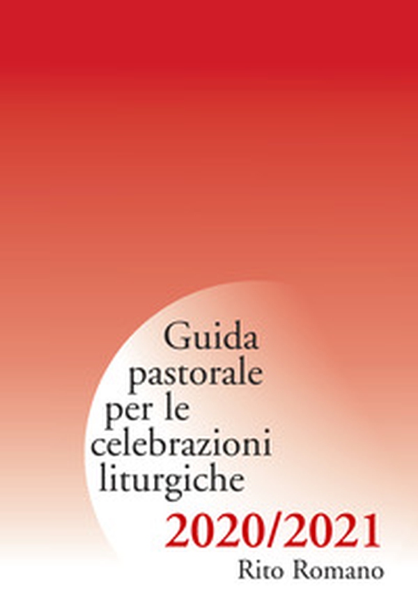 Guida pastorale per le celebrazioni liturgiche. Rito ambrosiano 2020-2021 - Librerie.coop Guida pastorale per le celebrazioni liturgiche. Rito ambrosiano 2020-2021 - Librerie.coop