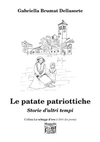 Le patate patriottiche. Storie d'altri tempi - Librerie.coop