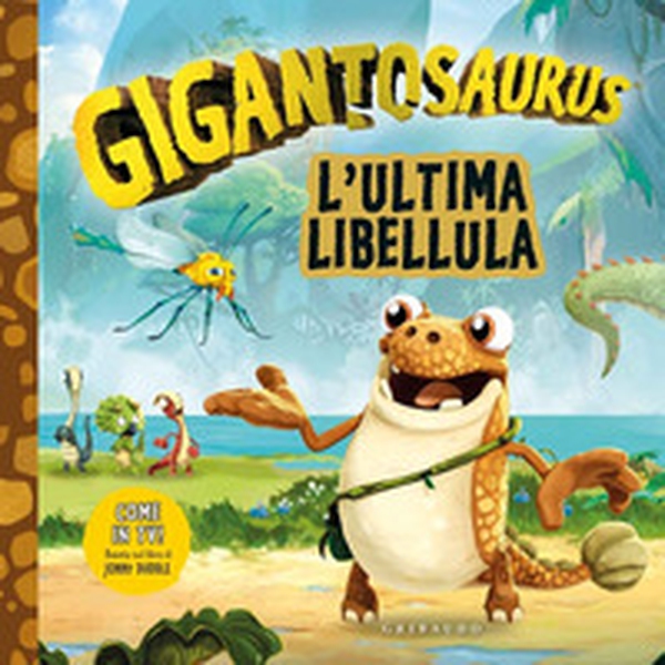 L'ultima libellula. Gigantosaurus - Librerie.coop L'ultima libellula. Gigantosaurus - Librerie.coop