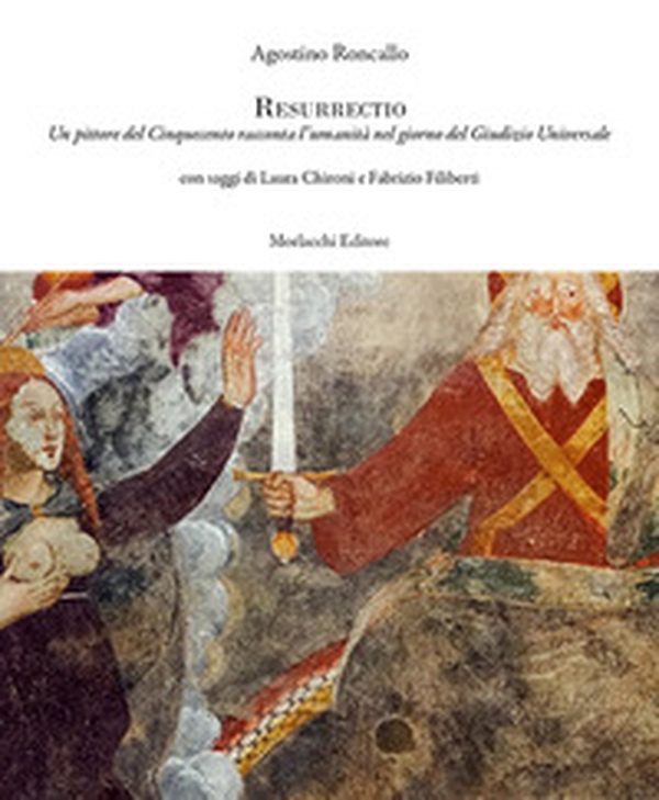 Resurrectio. Un pittore del Cinquecento racconta l'umanità nel giorno del Giudizio Universale - Librerie.coop Resurrectio. Un pittore del Cinquecento racconta l'umanità nel giorno del Giudizio Universale - Librerie.coop