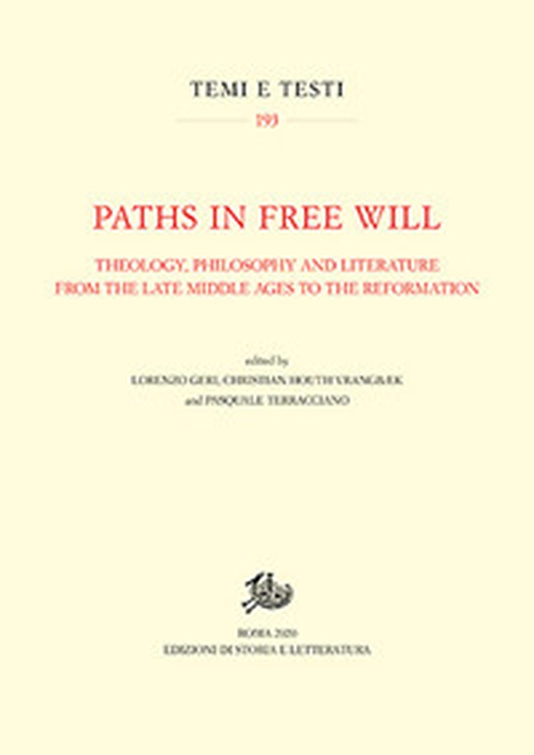 Paths in free will. Theology, philosophy and literature from the late Middle Ages to the Reformation - Librerie.coop Paths in free will. Theology, philosophy and literature from the late Middle Ages to the Reformation - Librerie.coop