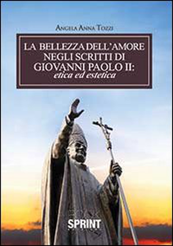 La bellezza dell'amore negli scritti di Giovanni Paolo II - Librerie.coop La bellezza dell'amore negli scritti di Giovanni Paolo II - Librerie.coop