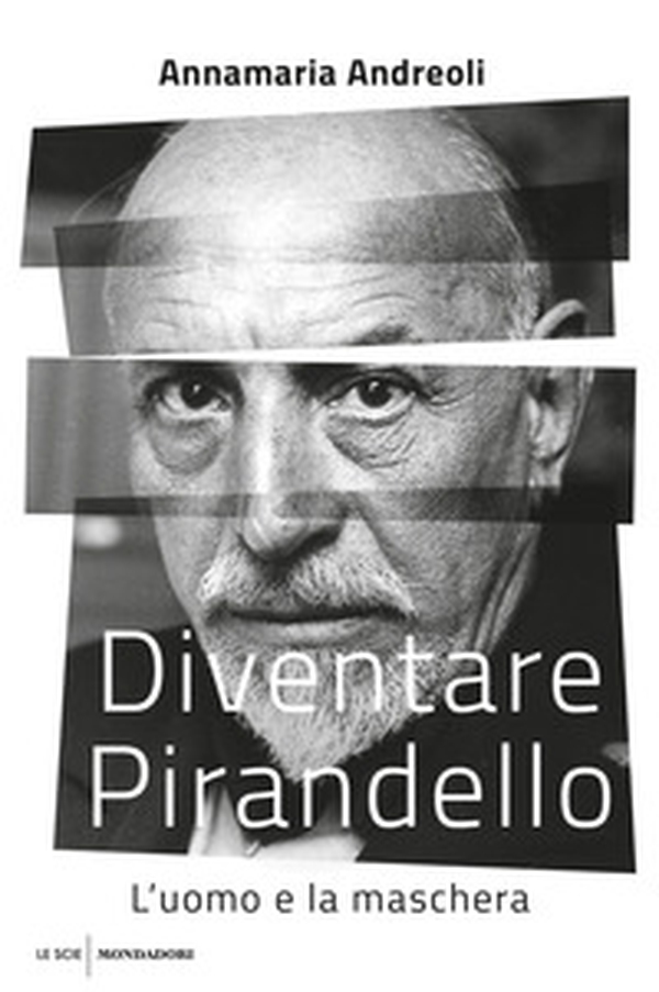 Diventare Pirandello. L'uomo e la maschera - Librerie.coop Diventare Pirandello. L'uomo e la maschera - Librerie.coop