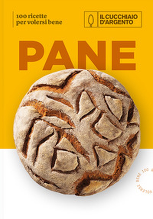 Il Cucchiaio d'Argento. Pane. 100 ricette per volersi bene - Librerie.coop Il Cucchiaio d'Argento. Pane. 100 ricette per volersi bene - Librerie.coop