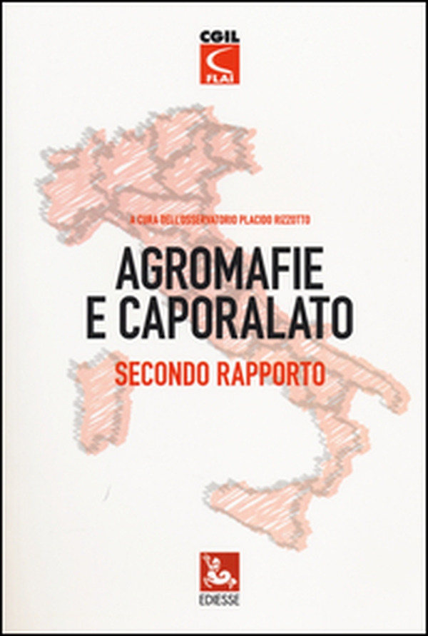 Agromafie e caporalato. Secondo rapporto - Librerie.coop Agromafie e caporalato. Secondo rapporto - Librerie.coop
