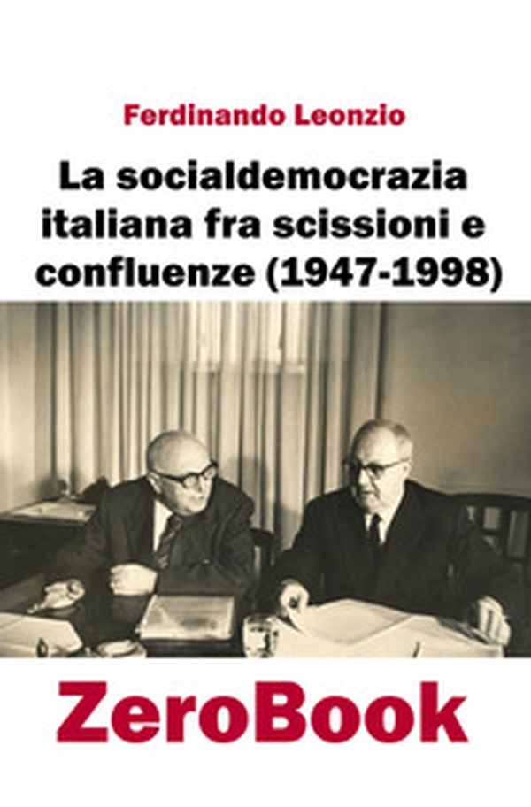 La socialdemocrazia italiana fra scissioni e confluenze (1947-1998) - Librerie.coop La socialdemocrazia italiana fra scissioni e confluenze (1947-1998) - Librerie.coop