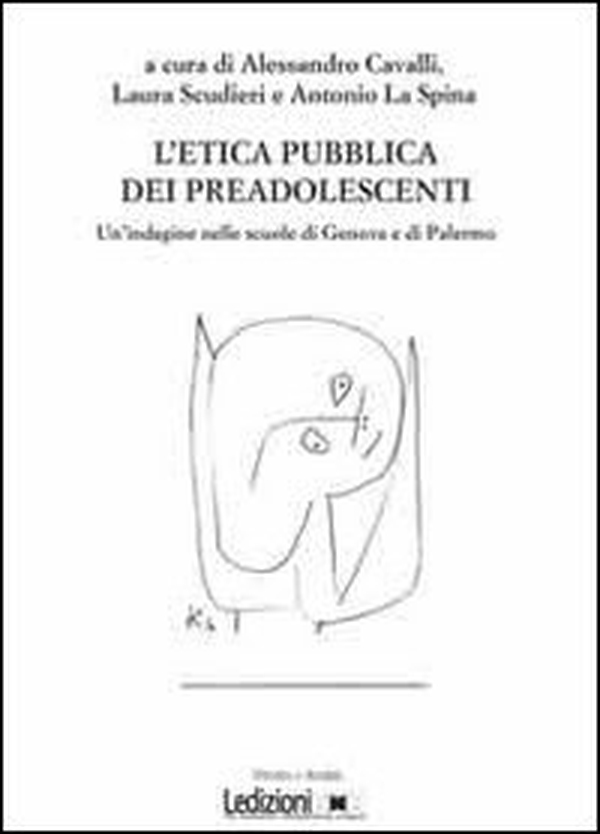 L'etica pubblica dei preadolescenti. Un'indagine delle scuole di Genova e di Palermo - Librerie.coop L'etica pubblica dei preadolescenti. Un'indagine delle scuole di Genova e di Palermo - Librerie.coop