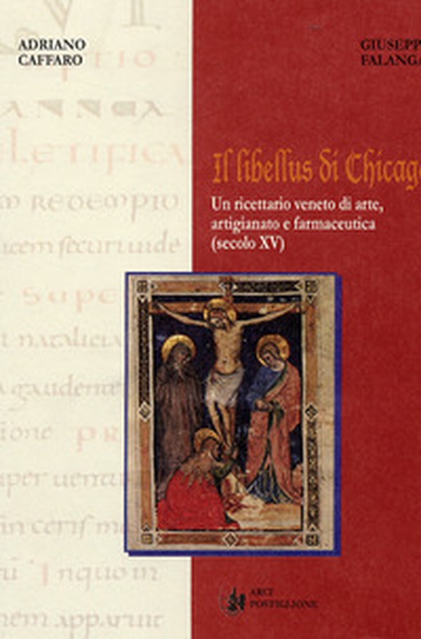 Il Libellus di Chicago. Un ricettario di arte, artigianato e farmaceutica (secolo XV) - Librerie.coop Il Libellus di Chicago. Un ricettario di arte, artigianato e farmaceutica (secolo XV) - Librerie.coop