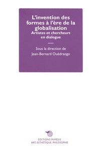 L'invention des formes à l'ère de la globalisation. Artistes et chercheurs en dialogue - Librerie.coop