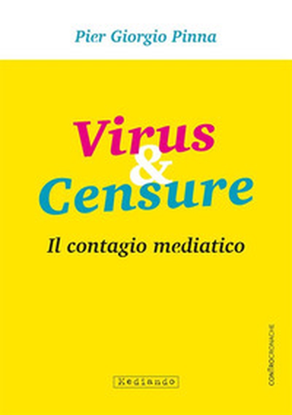 Virus & censure. Il contagio mediatico - Librerie.coop Virus & censure. Il contagio mediatico - Librerie.coop