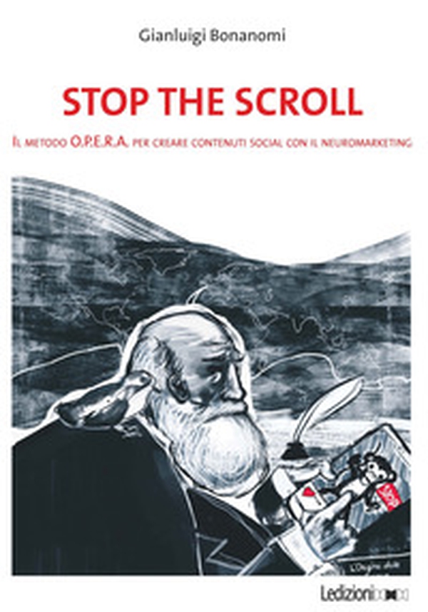 Stop the scroll. Il metodo O.P.E.R.A per creare contenuti social con il neuromarketing - Librerie.coop Stop the scroll. Il metodo O.P.E.R.A per creare contenuti social con il neuromarketing - Librerie.coop